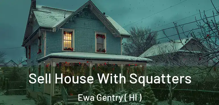 Sell House With Squatters Ewa Gentry ( HI )
