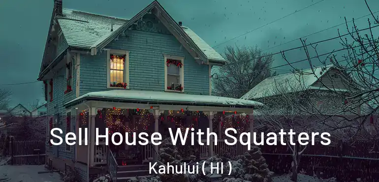  Sell House With Squatters Kahului ( HI )