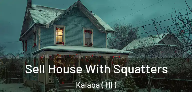  Sell House With Squatters Kalaoa ( HI )