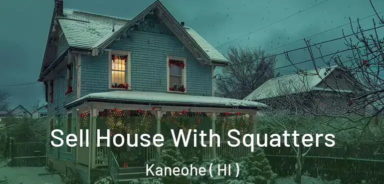  Sell House With Squatters Kaneohe ( HI )