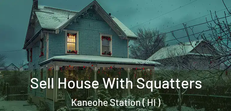  Sell House With Squatters Kaneohe Station ( HI )