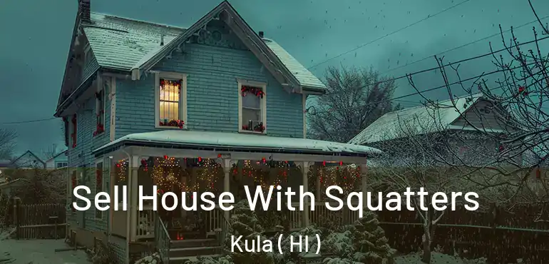  Sell House With Squatters Kula ( HI )