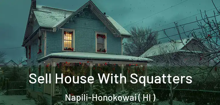  Sell House With Squatters Napili-Honokowai ( HI )