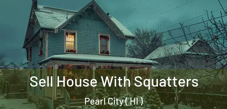  Sell House With Squatters Pearl City ( HI )