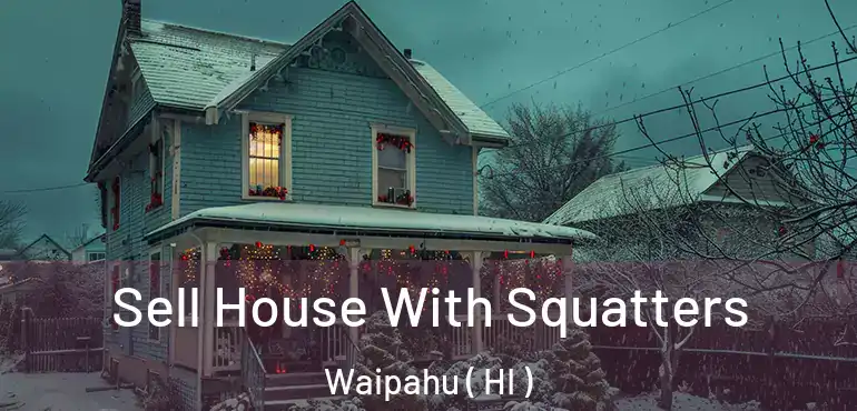  Sell House With Squatters Waipahu ( HI )