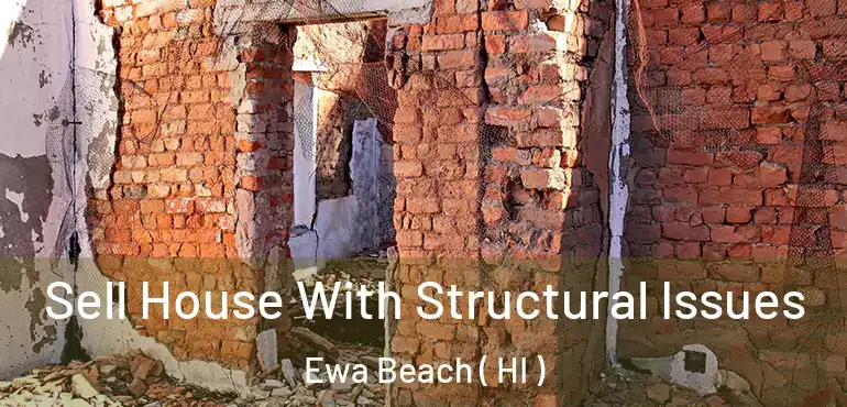  Sell House With Structural Issues Ewa Beach ( HI )
