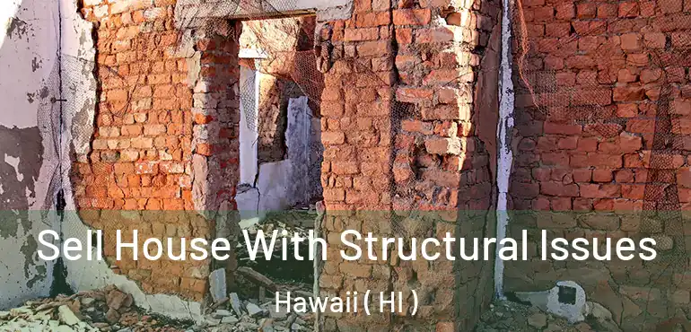  Sell House With Structural Issues Hawaii ( HI )
