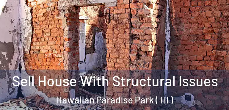  Sell House With Structural Issues Hawaiian Paradise Park ( HI )