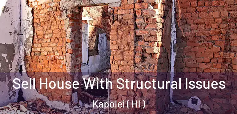  Sell House With Structural Issues Kapolei ( HI )