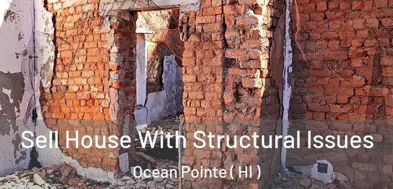  Sell House With Structural Issues Ocean Pointe ( HI )