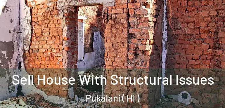  Sell House With Structural Issues Pukalani ( HI )