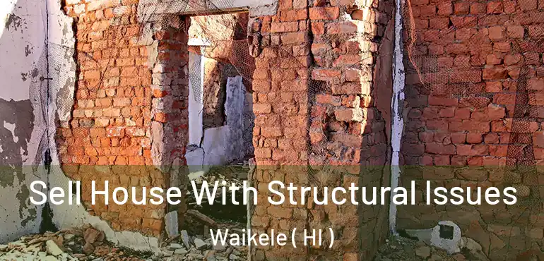  Sell House With Structural Issues Waikele ( HI )
