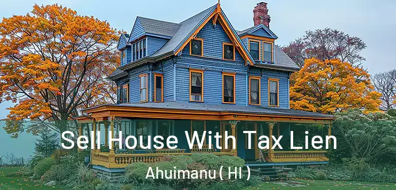  Sell House With Tax Lien Ahuimanu ( HI )