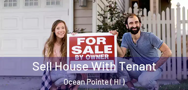  Sell House With Tenant Ocean Pointe ( HI )