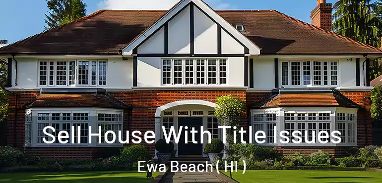  Sell House With Title Issues Ewa Beach ( HI )