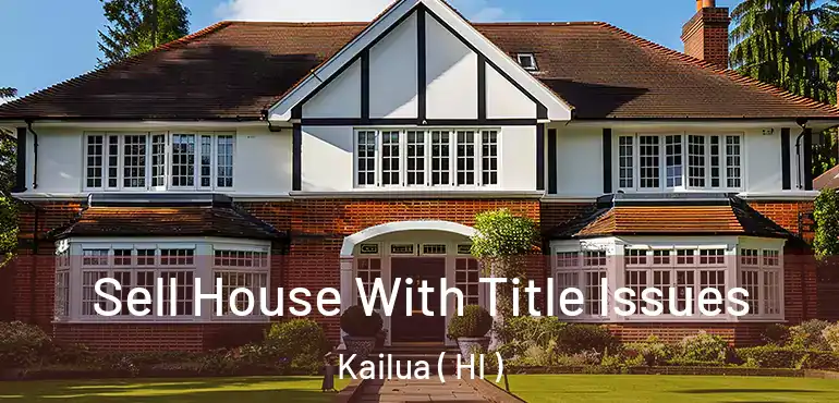  Sell House With Title Issues Kailua ( HI )