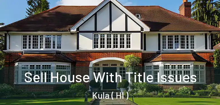  Sell House With Title Issues Kula ( HI )