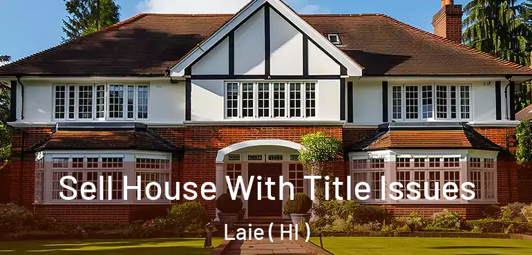  Sell House With Title Issues Laie ( HI )