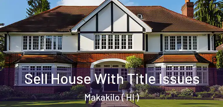  Sell House With Title Issues Makakilo ( HI )