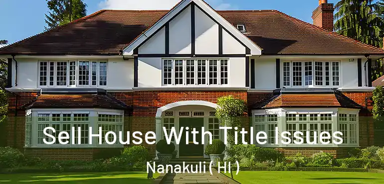  Sell House With Title Issues Nanakuli ( HI )