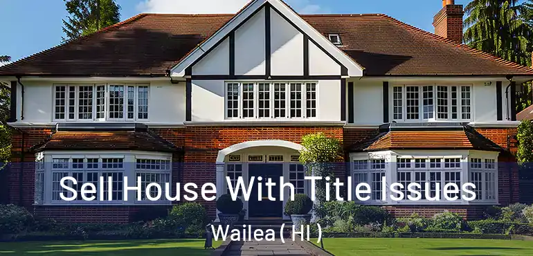  Sell House With Title Issues Wailea ( HI )