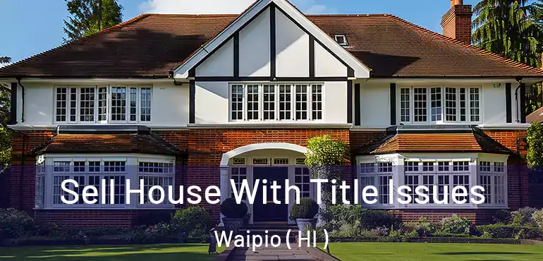  Sell House With Title Issues Waipio ( HI )