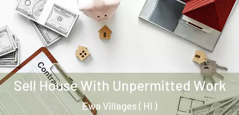  Sell House With Unpermitted Work Ewa Villages ( HI )