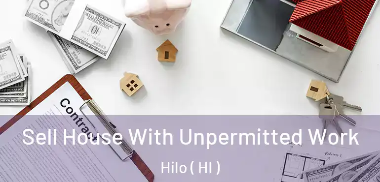  Sell House With Unpermitted Work Hilo ( HI )