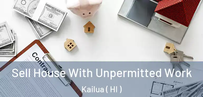  Sell House With Unpermitted Work Kailua ( HI )