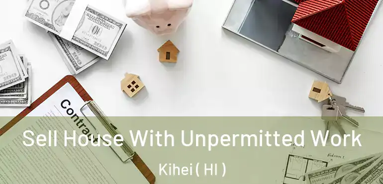  Sell House With Unpermitted Work Kihei ( HI )