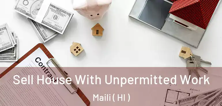  Sell House With Unpermitted Work Maili ( HI )