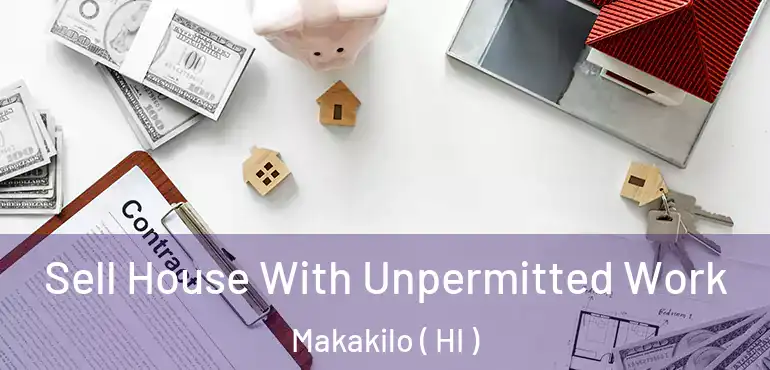  Sell House With Unpermitted Work Makakilo ( HI )