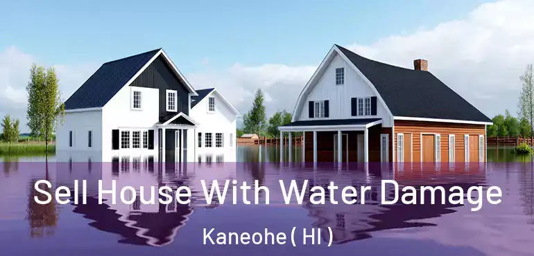  Sell House With Water Damage Kaneohe ( HI )