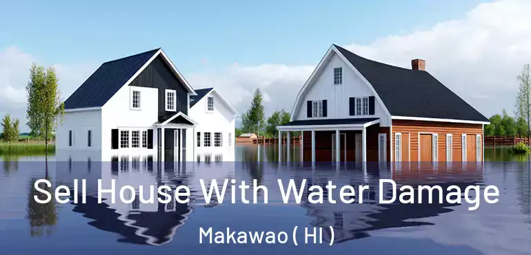  Sell House With Water Damage Makawao ( HI )