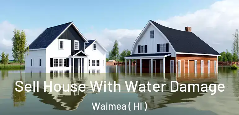  Sell House With Water Damage Waimea ( HI )