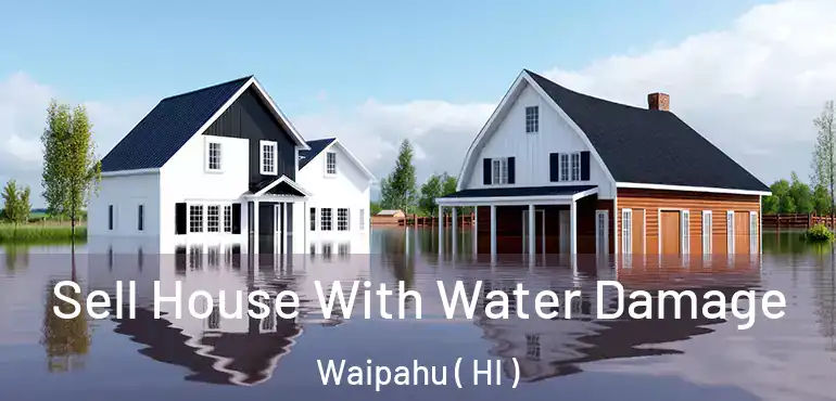  Sell House With Water Damage Waipahu ( HI )