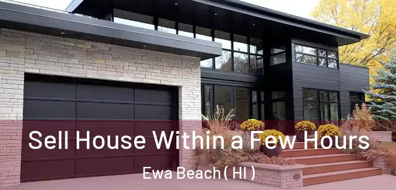  Sell House Within a Few Hours Ewa Beach ( HI )