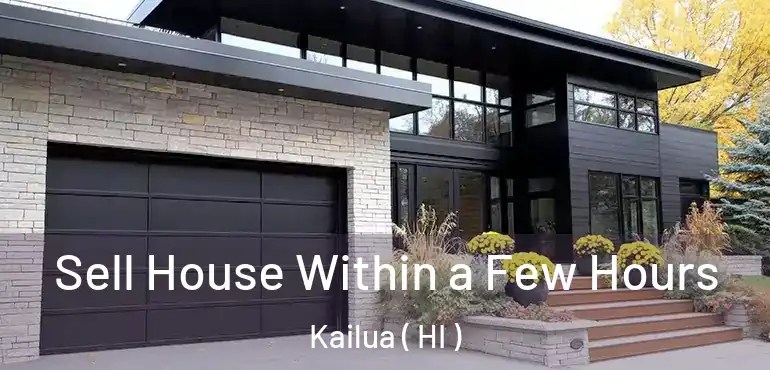  Sell House Within a Few Hours Kailua ( HI )