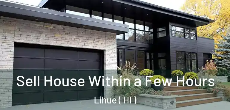  Sell House Within a Few Hours Lihue ( HI )