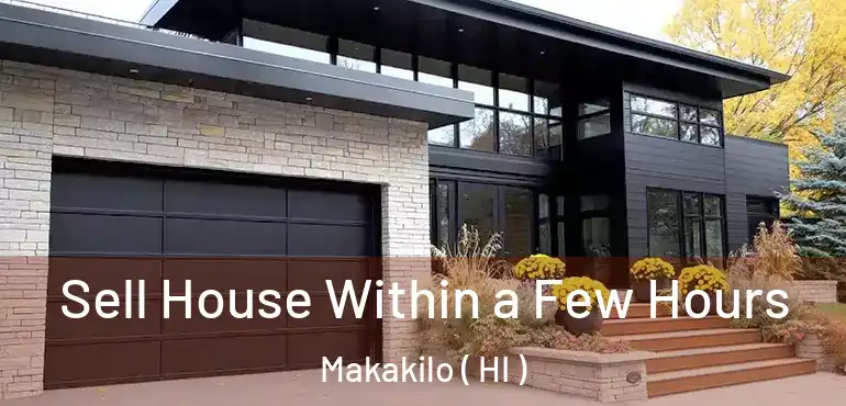  Sell House Within a Few Hours Makakilo ( HI )