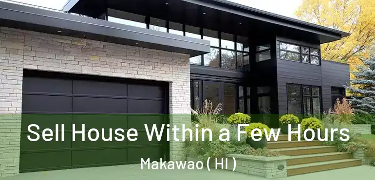  Sell House Within a Few Hours Makawao ( HI )