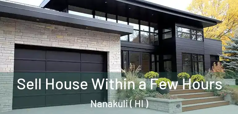  Sell House Within a Few Hours Nanakuli ( HI )