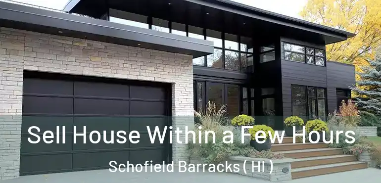  Sell House Within a Few Hours Schofield Barracks ( HI )