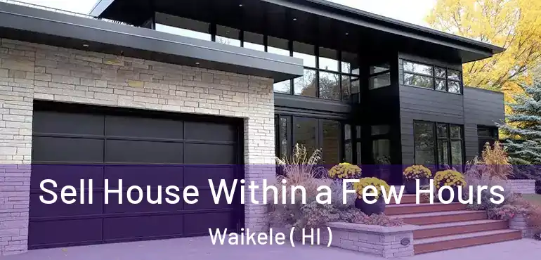  Sell House Within a Few Hours Waikele ( HI )