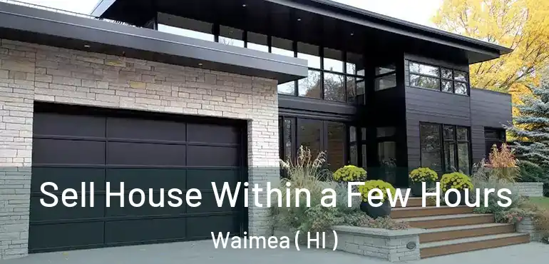  Sell House Within a Few Hours Waimea ( HI )
