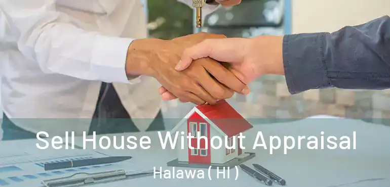  Sell House Without Appraisal Halawa ( HI )