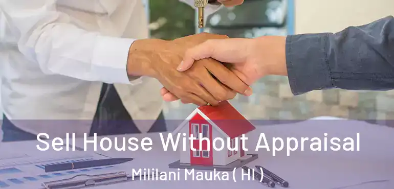  Sell House Without Appraisal Mililani Mauka ( HI )
