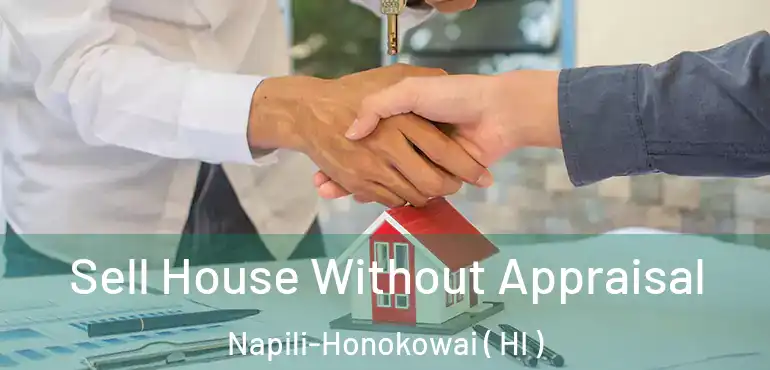  Sell House Without Appraisal Napili-Honokowai ( HI )
