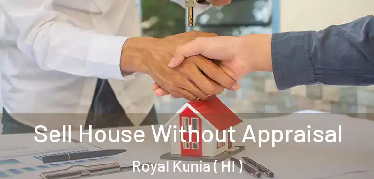  Sell House Without Appraisal Royal Kunia ( HI )