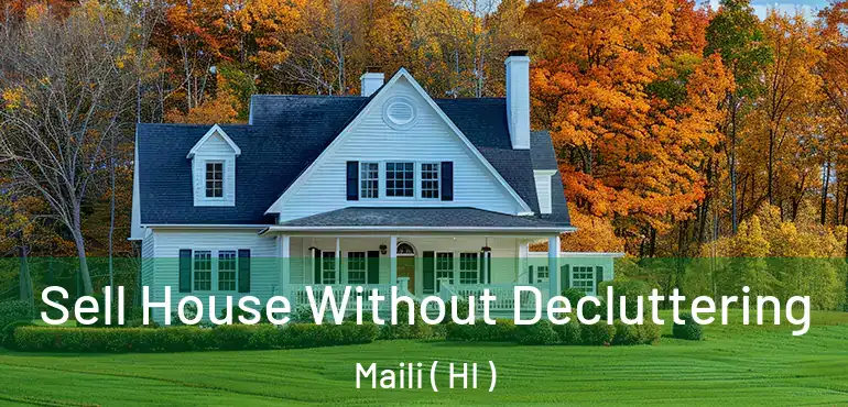  Sell House Without Decluttering Maili ( HI )